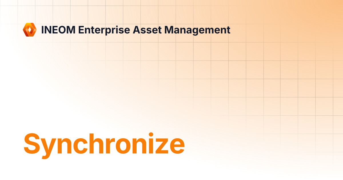 Synchronize | INEOM Enterprise Asset Management