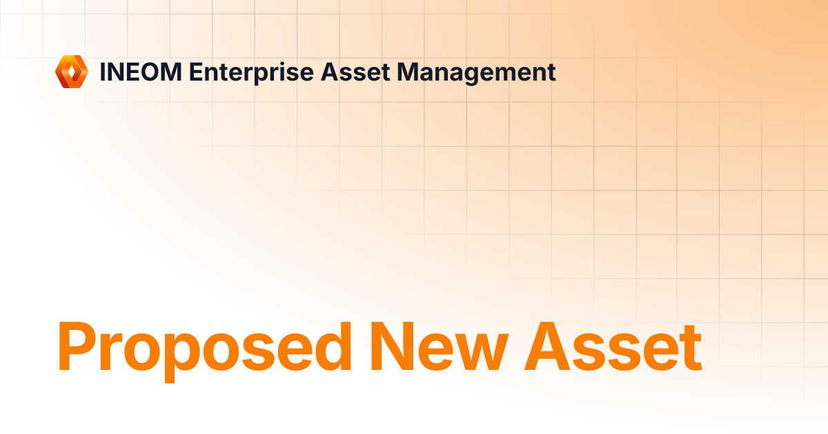Proposed New Asset | INEOM Enterprise Asset Management