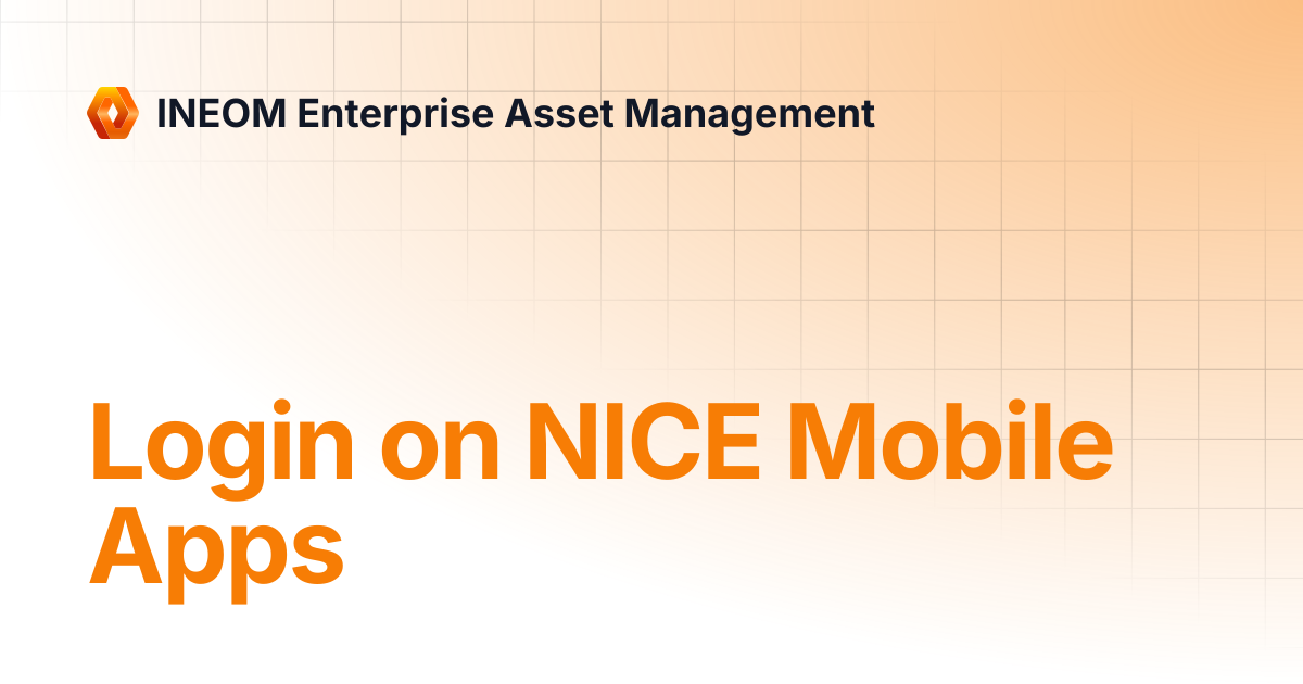 Login on NICE Mobile Apps | INEOM Enterprise Asset Management