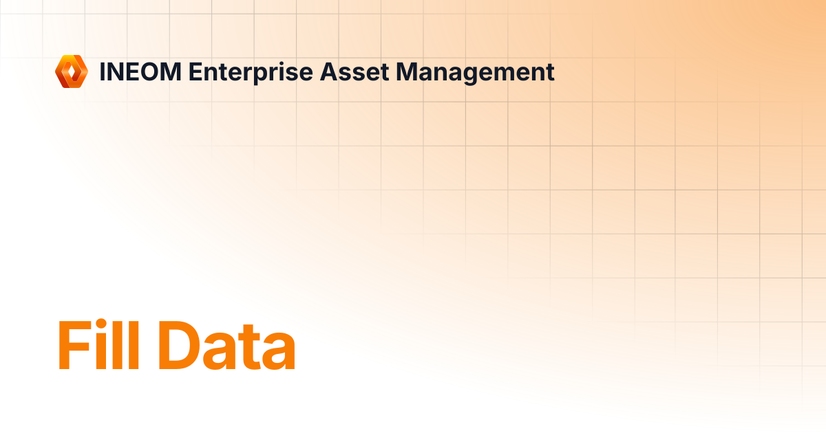 Fill Data | INEOM Enterprise Asset Management