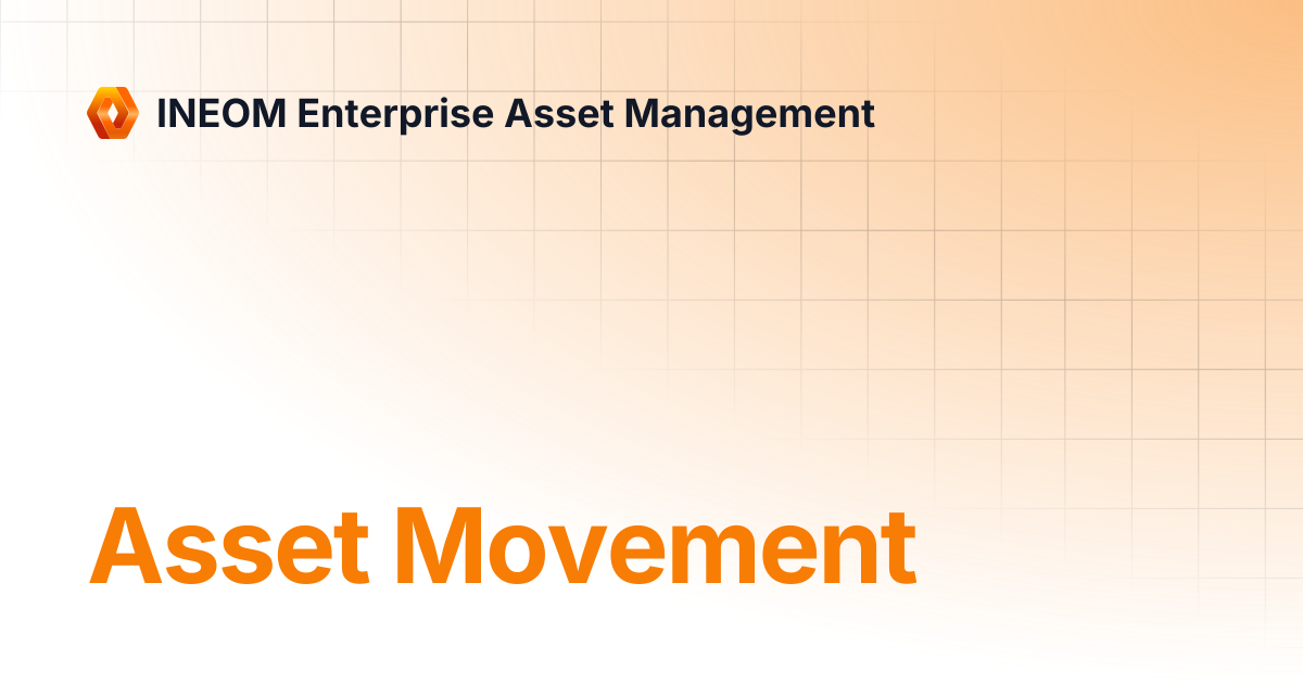 Asset Movement | INEOM Enterprise Asset Management