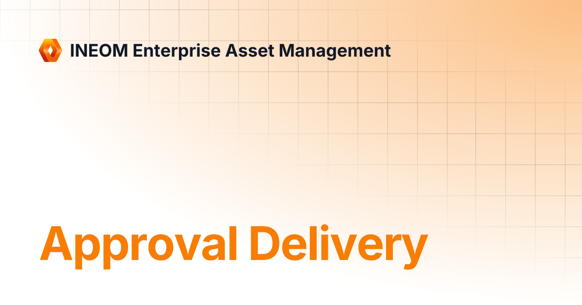 Approval Delivery | INEOM Enterprise Asset Management