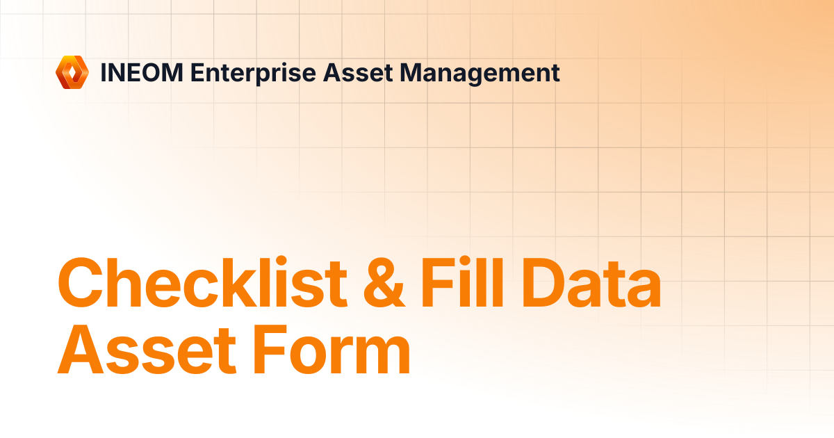 Checklist & Fill Data Asset Form | INEOM Enterprise Asset Management