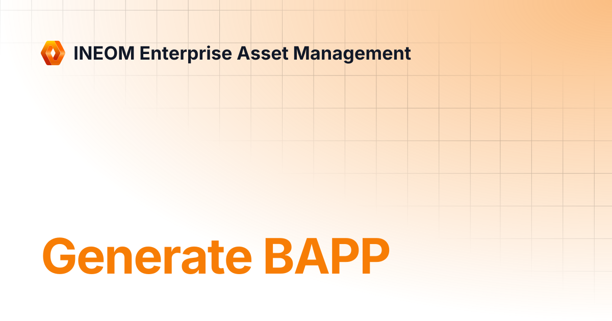 Generate BAPP | INEOM Enterprise Asset Management