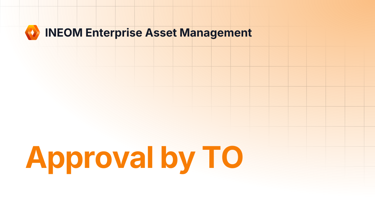 Approval by TO | INEOM Enterprise Asset Management