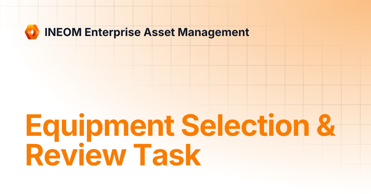 Equipment Selection & Review Task | INEOM Enterprise Asset Management