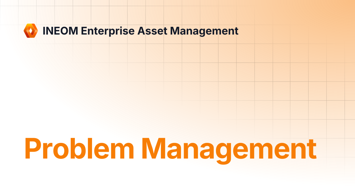 Problem Management | INEOM Enterprise Asset Management